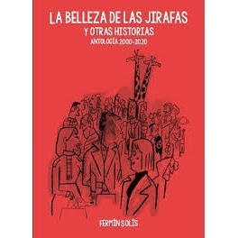 LA BELLEZA DE LAS JIRAFAS Y OTRAS HISTORIAS ANTOLOGÍA 2000 2020 Fermín Solis