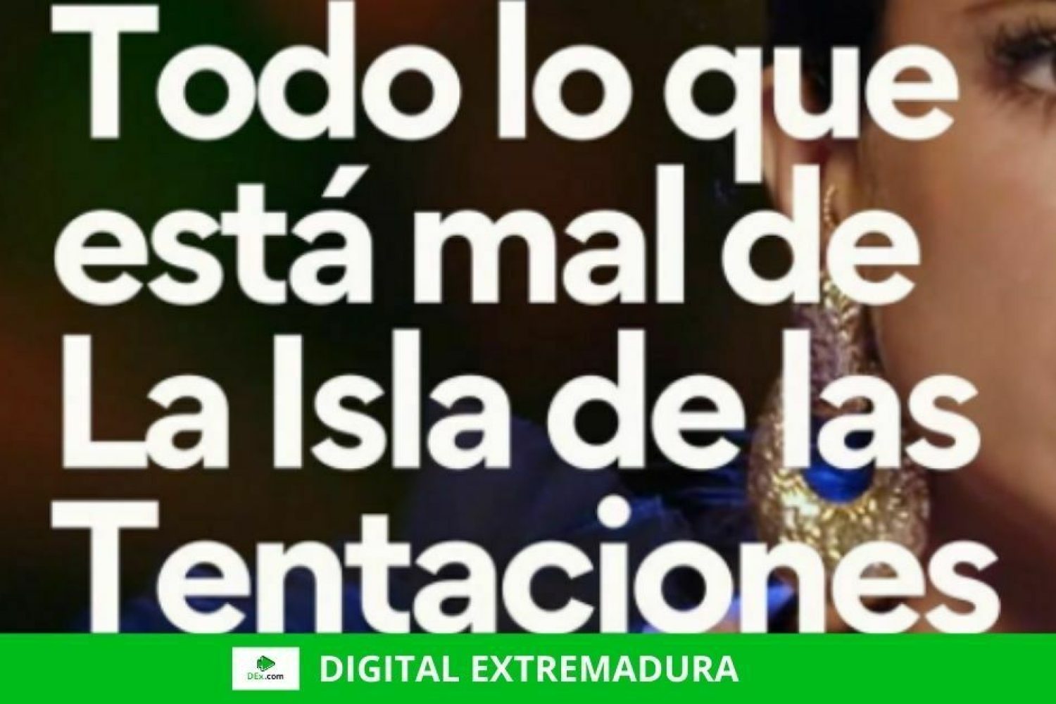 Por qué no debes ver `La Isla de las Tentaciones´